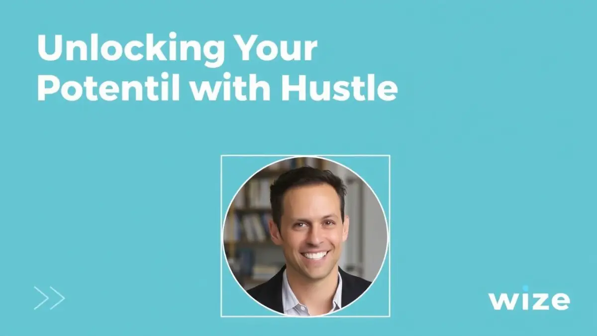 Unlocking Your Potential with Hustle Wize